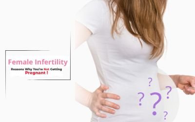 7 Causes Of Female Infertility | Reasons Why A Woman Can't Get Pregnant