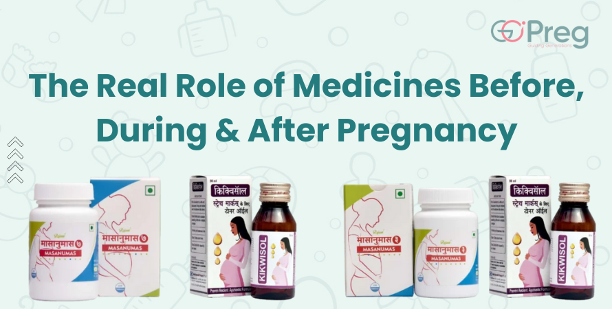The Real Role of Medicines Before, During & After Pregnancy